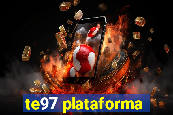 te97 plataforma